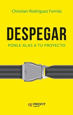 DESPEGAR. PONLE ALAS A TU PROYECTO | 9788416904211 | RODRÍGUEZ FORNÓS, CHRISTIAN | Llibreria Aqualata | Comprar llibres en català i castellà online | Comprar llibres Igualada