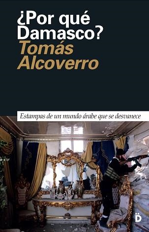 POR QUÉ DAMASCO? | 9788494628924 | ALCOVERRO, TOMÁS | Llibreria Aqualata | Comprar libros en catalán y castellano online | Comprar libros Igualada