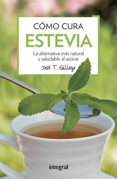 COMO CURA LA ESTEVIA | 9788491180739 | GALLEGO, JOSE T. | Llibreria Aqualata | Comprar libros en catalán y castellano online | Comprar libros Igualada