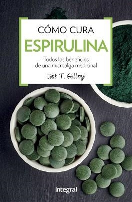COMO CURA LA ESPIRULINA | 9788491180746 | GALLEGO , JOSE T. | Llibreria Aqualata | Comprar libros en catalán y castellano online | Comprar libros Igualada