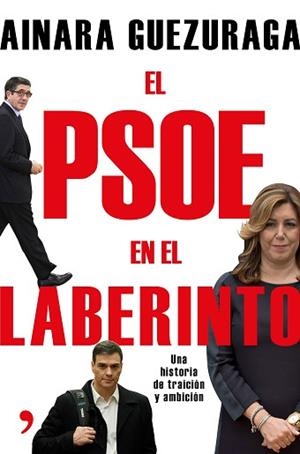 PSOE EN EL LABERINTO, EL. UNA HISTORIA DE TRAICIÓN Y AMBICIÓN | 9788499985251 | GUEZURAGA, AINARA | Llibreria Aqualata | Comprar llibres en català i castellà online | Comprar llibres Igualada