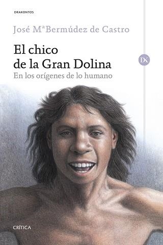 CHICO DE LA GRAN DOLINA, EL. EN LOS ORÍGENES DE LO HUMANO | 9788416771806 | BERMÚDEZ DE CASTRO, JOSÉ MARÍA  | Llibreria Aqualata | Comprar libros en catalán y castellano online | Comprar libros Igualada