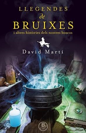 LLEGENDES DE BRUIXES I ALTRES HISTÒRIES DELS NOSTRES BOSCOS | 9788466661638 | MARTÍ, DAVID / ALFORCEA, ALBERT | Llibreria Aqualata | Comprar libros en catalán y castellano online | Comprar libros Igualada