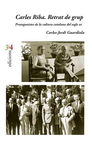 CARLES RIBA. RETRAT DE GRUP. PROTAGONISTES DE LA CULTURA CATALANA DEL SEGLE XX | 9788416789696 | GUARDIOLA I NOGUERA, CARLES-JORDI | Llibreria Aqualata | Comprar libros en catalán y castellano online | Comprar libros Igualada