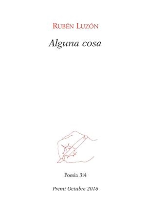 ALGUNA COSA. PREMI OCTURBRE 2016 | 9788416789719 | LUZÓN, RUBÉN | Llibreria Aqualata | Comprar libros en catalán y castellano online | Comprar libros Igualada