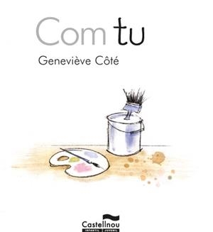 COM TU | 9788415206842 | CÔTÉ, GENEVIÈVE | Llibreria Aqualata | Comprar libros en catalán y castellano online | Comprar libros Igualada