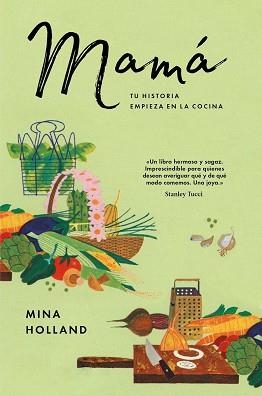 MAMÁ: TU HISTORIA EMPIEZA EN  LA COCINA | 9788416665860 | HOLLAND, MINA | Llibreria Aqualata | Comprar libros en catalán y castellano online | Comprar libros Igualada