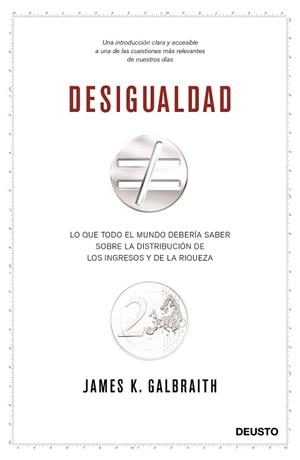 DESIGUALDAD. LO QUE TODO EL MUNDO DEBERÍA SABER SOBRE LA DISTRIBUCIÓN DE LOS INGRESOS Y LA RIQUEZA | 9788423425785 | JAMES K. GALBRAITH | Llibreria Aqualata | Comprar llibres en català i castellà online | Comprar llibres Igualada