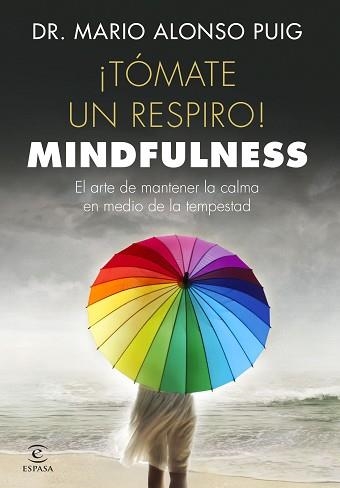 TÓMATE UN RESPIRO. MINDFULNESS. EL ARTE DE MANTENER LA CALMA EN MEDIO DE LA TEMPESTAD | 9788467048766 | PUIG, MARIO ALONSO | Llibreria Aqualata | Comprar libros en catalán y castellano online | Comprar libros Igualada