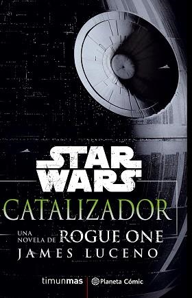 STAR WARS ROGUE ONE CATALIZADOR | 9788416816156 | LUCENO, JAMES | Llibreria Aqualata | Comprar libros en catalán y castellano online | Comprar libros Igualada