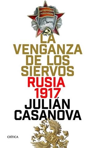 VENGANZA DE LOS SIERVOS, LA. RUSIA 1917 | 9788416771875 | CASANOVA, JULIÁN | Llibreria Aqualata | Comprar libros en catalán y castellano online | Comprar libros Igualada