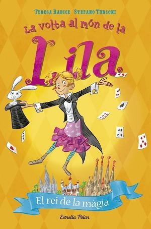VOLTA AL MÓN DE LA LILA 2, LA. EL REI DE LA MÀGIA | 9788491372691 | RADICE, TERESA / TURCONI, STEFANO | Llibreria Aqualata | Comprar llibres en català i castellà online | Comprar llibres Igualada