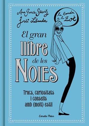GRAN LLIBRE DE LES NOIES, EL. LA BANDA DE LA ZOÉ | 9788416519149 | GARCÍA-SIÑERIZ, ANA / LABANDA BLANCO, JORDI | Llibreria Aqualata | Comprar libros en catalán y castellano online | Comprar libros Igualada