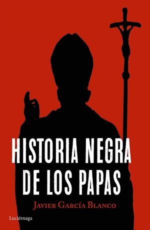 HISTORIA NEGRA DE LOS PAPAS | 9788416694617 | GARCÍA BLANCO, JAVIER | Llibreria Aqualata | Comprar libros en catalán y castellano online | Comprar libros Igualada
