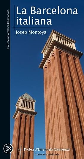 BARCELONA ITALIANA, LA | 9788490345436 | MONTOYA I BARBERÀ, JOSEP | Llibreria Aqualata | Comprar libros en catalán y castellano online | Comprar libros Igualada