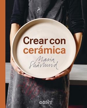 CREAR CON CERÁMICA | 9788425229749 | SKÄRLUND, MARIA | Llibreria Aqualata | Comprar libros en catalán y castellano online | Comprar libros Igualada