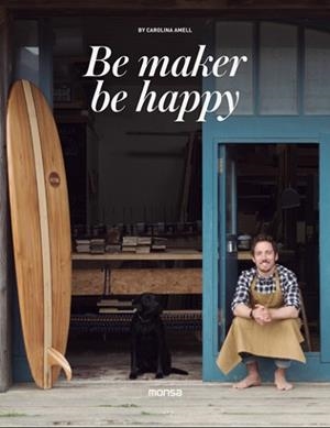 BE MAKERS, BE HAPPY | 9788416500505 | Llibreria Aqualata | Comprar libros en catalán y castellano online | Comprar libros Igualada