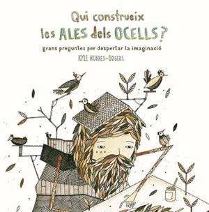 QUI CONSTRUEIX LES ALES DELS OCELLS? | 9788416497799 | HUGHES ODGERS, KYLE | Llibreria Aqualata | Comprar libros en catalán y castellano online | Comprar libros Igualada