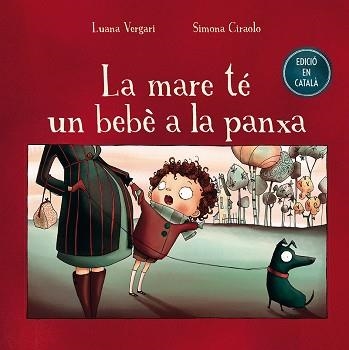 MARE TÉ UN BEBÉ A A PANXA, LA | 9788491450665 | VERGARI, LUANA / CIRAOLO, SIMONA | Llibreria Aqualata | Comprar libros en catalán y castellano online | Comprar libros Igualada