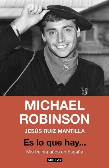 ES LO QUE HAY... MIS TREINTA AÑOS EN ESPAÑA | 9788403517462 | ROBINSON, MICHAEL / MANTILLA, JESÚS RUIZ | Llibreria Aqualata | Comprar libros en catalán y castellano online | Comprar libros Igualada