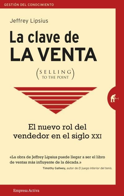 CLAVE DE LA VENTA (SELLING TO THE POINT), LA | 9788492921713 | LIPSIUS, JEFFREY | Llibreria Aqualata | Comprar libros en catalán y castellano online | Comprar libros Igualada