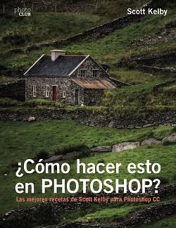 CÓMO HACER ESTO EN PHOTOSHOP? | 9788441538788 | KELBY, SCOTT | Llibreria Aqualata | Comprar libros en catalán y castellano online | Comprar libros Igualada