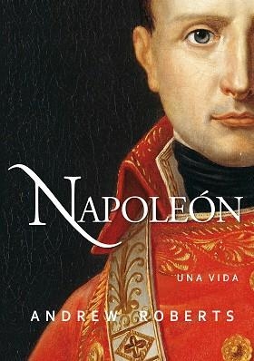 NAPOLEÓN. UNA VIDA | 9788490613214 | ROBERTS, ANDREW | Llibreria Aqualata | Comprar libros en catalán y castellano online | Comprar libros Igualada