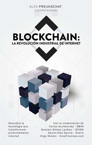 BLOCKCHAIN: LA REVOLUCIÓN INDUSTRIAL DE INTERNET | 9788498754476 | PREUKSCHAT, ALEXANDER (COORDINADOR) | Llibreria Aqualata | Comprar libros en catalán y castellano online | Comprar libros Igualada