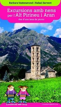 EXCURSIONS AMB NENS PER L'ALT PIRINEU I ARAN DES D'UNA ÀREA DE PÍCNIC | 9788490346075 | VASTENAVOND, BARBARA / SERVENT ARRACÓ, RAFAEL | Llibreria Aqualata | Comprar libros en catalán y castellano online | Comprar libros Igualada