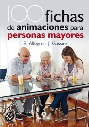 100 FICHAS DE ANIMACIONES PARA PERSONAS MAYORES | 9788499106731 | ALLÈGRE, EVELYNE / GASSIER, JACQUELINE | Llibreria Aqualata | Comprar libros en catalán y castellano online | Comprar libros Igualada