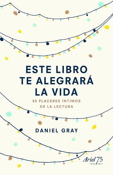 ESTE LIBRO TE ALEGRARÁ LA VIDA | 9788434425842 | GRAY, DANIEL  | Llibreria Aqualata | Comprar llibres en català i castellà online | Comprar llibres Igualada
