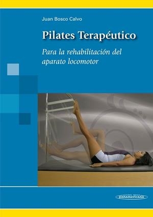 PILATES TERAPÉUTICO.PARA LA REHABILITACIÓN DEL APARATO LOCOMOTOR | 9788498353723 | BOSCO CALVO, JUAN | Llibreria Aqualata | Comprar libros en catalán y castellano online | Comprar libros Igualada