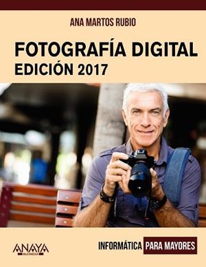 FOTOGRAFÍA DIGITAL. EDICIÓN 2017 | 9788441538917 | MARTOS RUBIO, ANA | Llibreria Aqualata | Comprar llibres en català i castellà online | Comprar llibres Igualada