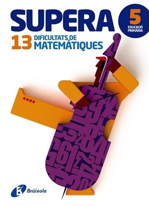 SUPERA 13 DIFICULTATS DE MATEMÀTIQUES 5 | 9788499062013 | PAYRÓ I CATALÀ, JORDI / VINOS I PEIRETÓ, PERE JOAN | Llibreria Aqualata | Comprar libros en catalán y castellano online | Comprar libros Igualada