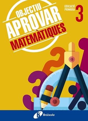 OBJECTIU APROVAR MATEMÀTIQUES 3 PRIMÀRIA | 9788499062075 | ROIG COMPANY, ALBERT | Llibreria Aqualata | Comprar libros en catalán y castellano online | Comprar libros Igualada