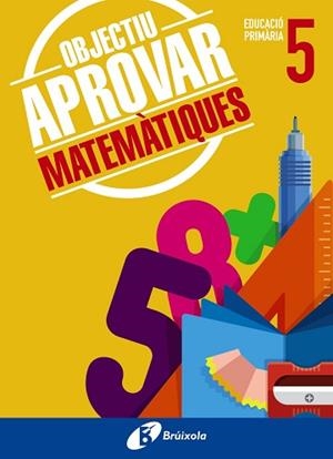 OBJECTIU APROVAR MATEMÀTIQUES 5 PRIMÀRIA | 9788499062099 | ROIG COMPANY, ALBERT | Llibreria Aqualata | Comprar libros en catalán y castellano online | Comprar libros Igualada
