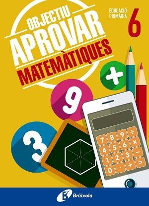 OBJECTIU APROVAR MATEMÀTIQUES 6 PRIMÀRIA | 9788499062105 | ROIG COMPANY, ALBERT | Llibreria Aqualata | Comprar libros en catalán y castellano online | Comprar libros Igualada