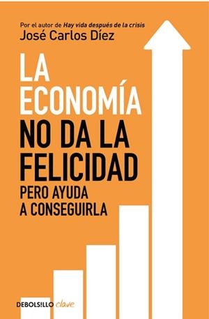 ECONOMÍA NO DA LA FELICIDAD, LA | 9788466341820 | DÍEZ, JOSÉ CARLOS  | Llibreria Aqualata | Comprar libros en catalán y castellano online | Comprar libros Igualada