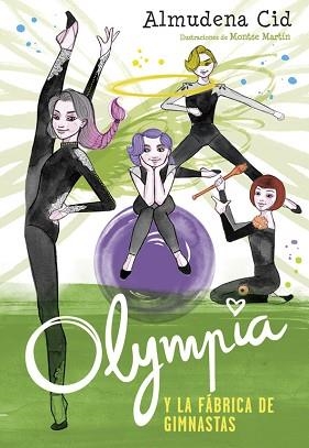 OLYMPIA Y LA FÁBRICA DE GIMNASTAS (OLYMPIA Y LAS GUARDIANAS DE LA RÍTMICA 2) | 9788420485850 | CID, ALMUDENA  | Llibreria Aqualata | Comprar libros en catalán y castellano online | Comprar libros Igualada