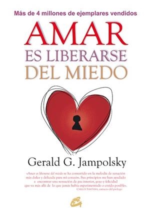AMAR ES LIBERARSE DEL MIEDO | 9788484456124 | JAMPOLSKY, GERALD G. | Llibreria Aqualata | Comprar libros en catalán y castellano online | Comprar libros Igualada