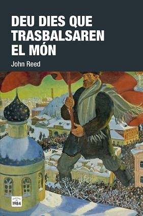 DEU DIES QUE TRASBALSAREN EL MÓN | 9788416987085 | REED, JOHN | Llibreria Aqualata | Comprar llibres en català i castellà online | Comprar llibres Igualada