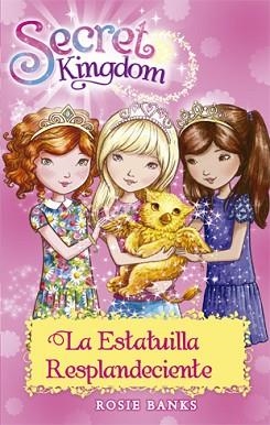SECRET KINGDOM 27. LA ESTATUILLA RESPLANDECIENTE | 9788424659639 | BANKS, ROSIE | Llibreria Aqualata | Comprar libros en catalán y castellano online | Comprar libros Igualada