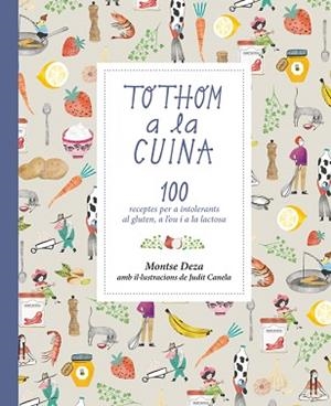 TOTHOM A LA CUINA. 100 RECEPTES PER A INTOLERANTS AL GLUTEN, A L'OU I A LA LACTOSA | 9788424660079 | DEZA PÉREZ, MONTSE | Llibreria Aqualata | Comprar llibres en català i castellà online | Comprar llibres Igualada