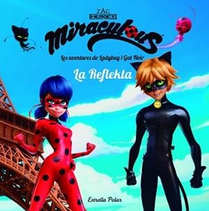 MIRACULOUS. LES AVENTURES DE LADYBUG. LA REFLEKTA | 9788491373018 | PRODIGIOSA-MIRACULOUS | Llibreria Aqualata | Comprar llibres en català i castellà online | Comprar llibres Igualada