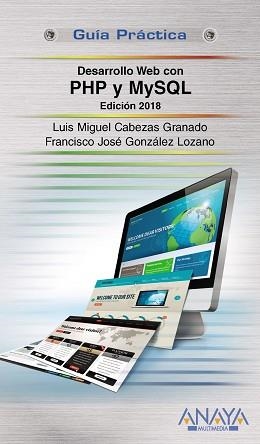 DESARROLLO WEB CON PHP Y MYSQL. EDICIÓN 2018 | 9788441538986 | CABEZAS GRANADO, LUIS MIGUEL/GONZÁLEZ LOZANO, FRANCISCO JOSÉ | Llibreria Aqualata | Comprar libros en catalán y castellano online | Comprar libros Igualada