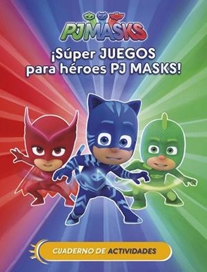 ¡SÚPER JUEGOS PARA HÉROES PJ MASKS! (CUAD. ACTIVIDADES) (PJ MASKS. ACTIVIDADES) | 9788437201658 | VARIOS AUTORES | Llibreria Aqualata | Comprar libros en catalán y castellano online | Comprar libros Igualada