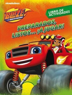 PREPARADOS, LISTOS... ¡A JUGAR! (BLAZE Y LOS MONSTER MACHINES. ACTIVIDADES) | 9788437201498 | NICKELODEON | Llibreria Aqualata | Comprar llibres en català i castellà online | Comprar llibres Igualada
