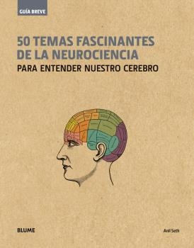 GUÍA BREVE. 50 TEMAS FASCINANTES DE LA NEUROCIENCIA (RÚSTICA) | 9788498019650 | SETH, ANIL | Llibreria Aqualata | Comprar libros en catalán y castellano online | Comprar libros Igualada