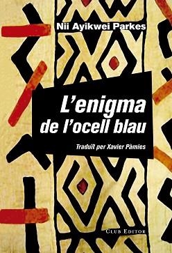 ENIGMA DE L'OCELL BLAU, L' | 9788473292160 | PARKES, NII AYIKWEI | Llibreria Aqualata | Comprar libros en catalán y castellano online | Comprar libros Igualada