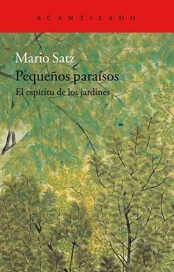 PEQUEÑOS PARAÍSOS. EL ESPÍRITU DE LOS JARDINES | 9788416748457 | SATZ TETELBAUM, MARIO | Llibreria Aqualata | Comprar libros en catalán y castellano online | Comprar libros Igualada